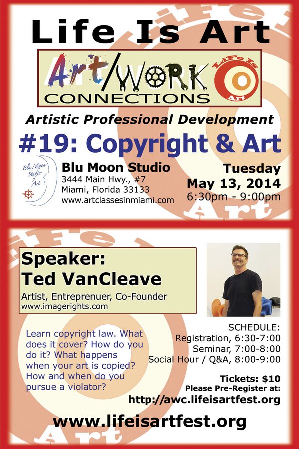 EVENT #80 Life Is Art presents Art/Work Connections #19: Copyright and Art with Ted VanCleave at Blu Moon Studio on May 13, 2014