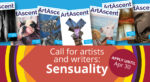 From ArtAscent: Call for Artists “Sensuality” International Call - Art & Literature Journal - Deadline April 30, 2020