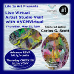 EVENT #137 Live Virtual Artist Studio Visit with Carlos G. Scott at #VCMVirtual on May 21st