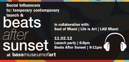 EVENT #62 Life Is Art and Soul Of Miami Present Social Influencers TC Launch Party and Beats After Sunset on November 2, 2012