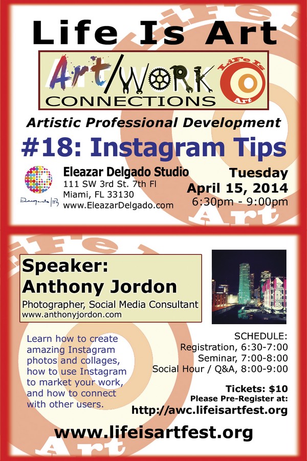 EVENT #78 Life Is Art presents Art/Work Connections #18: Instagram Tips with Anthony Jordon April 15, 2014